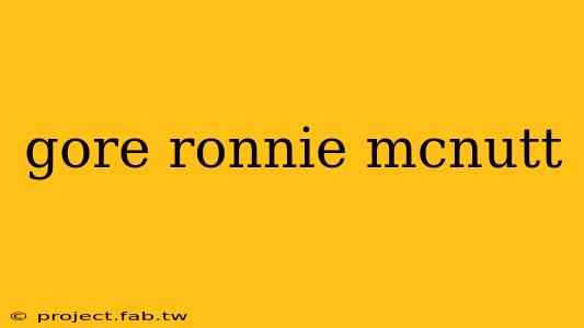 gore ronnie mcnutt