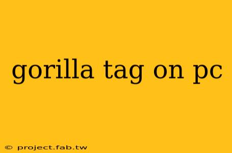 gorilla tag on pc