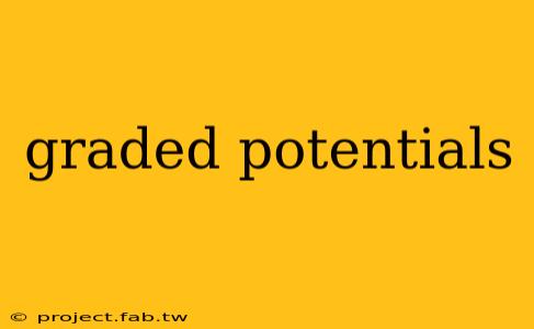 graded potentials