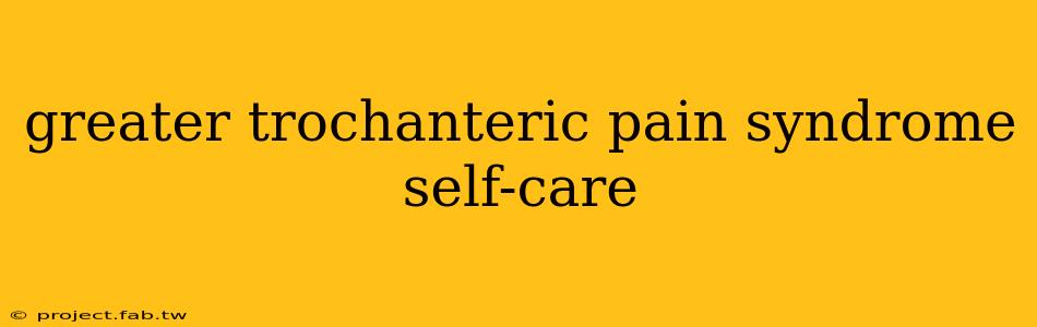 greater trochanteric pain syndrome self-care