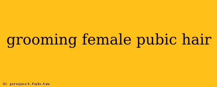 grooming female pubic hair