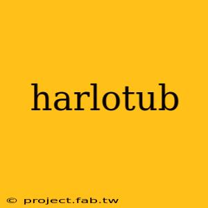 harlotub