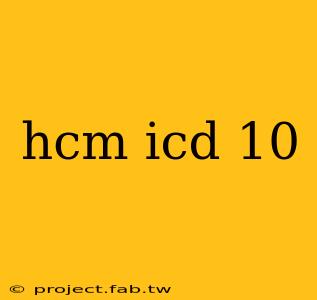 hcm icd 10