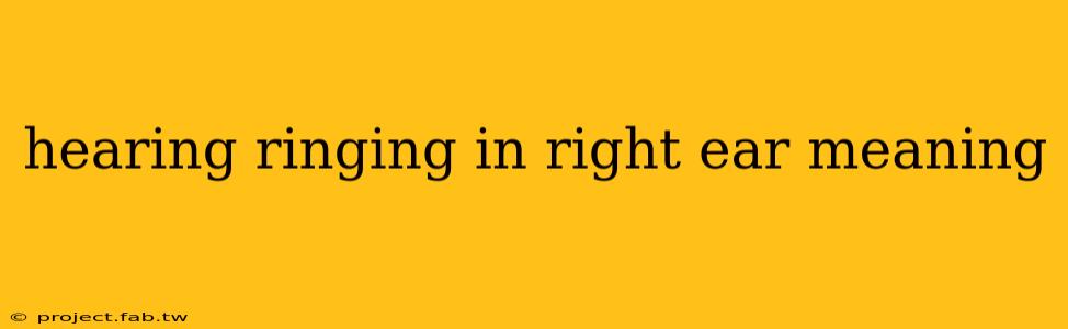 hearing ringing in right ear meaning