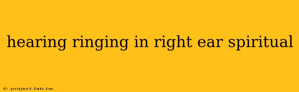 hearing ringing in right ear spiritual