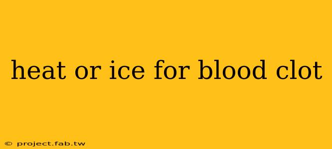 heat or ice for blood clot