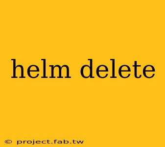 helm delete