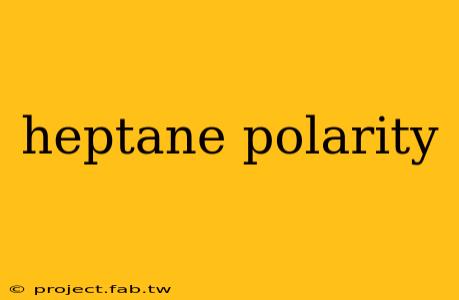 heptane polarity