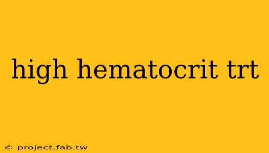 high hematocrit trt