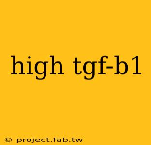 high tgf-b1