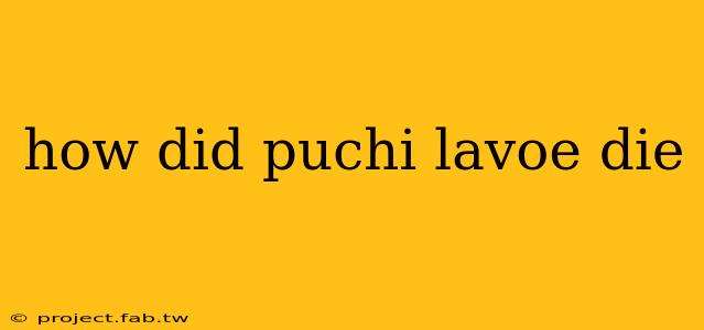 how did puchi lavoe die