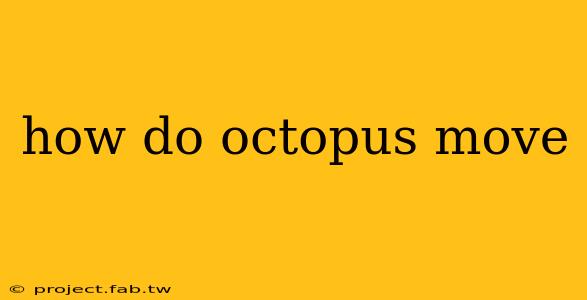 how do octopus move