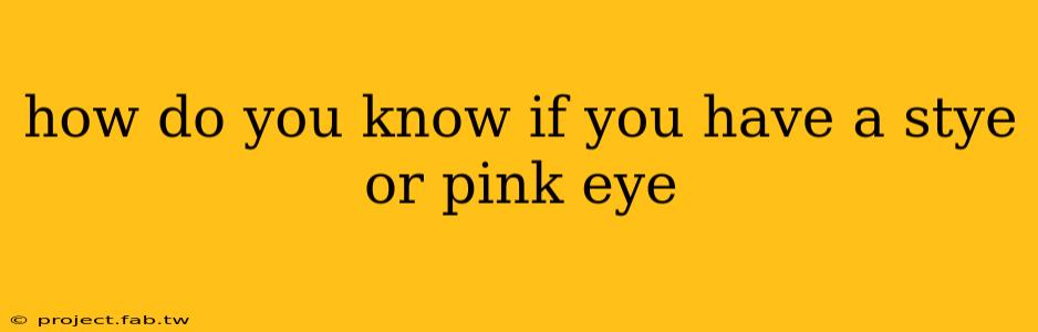 how do you know if you have a stye or pink eye