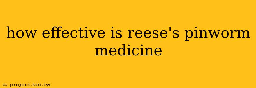 how effective is reese's pinworm medicine