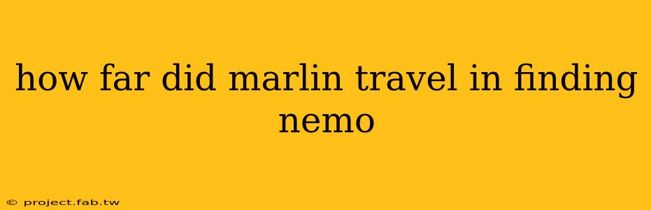 how far did marlin travel in finding nemo