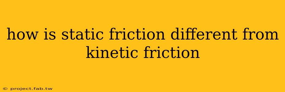 how is static friction different from kinetic friction