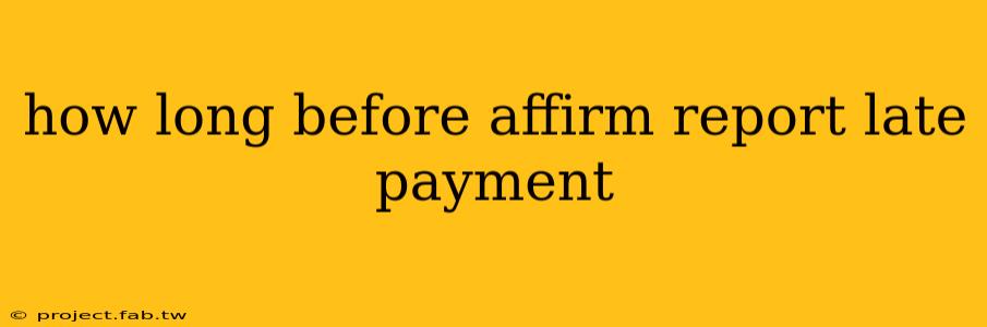 how long before affirm report late payment