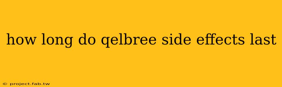 how long do qelbree side effects last