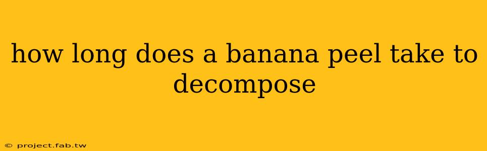 how long does a banana peel take to decompose