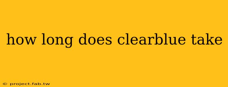 how long does clearblue take