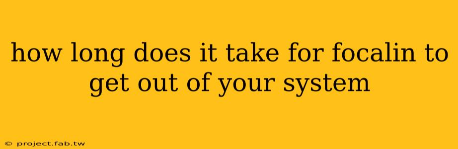 how long does it take for focalin to get out of your system