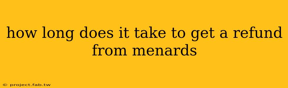 how long does it take to get a refund from menards