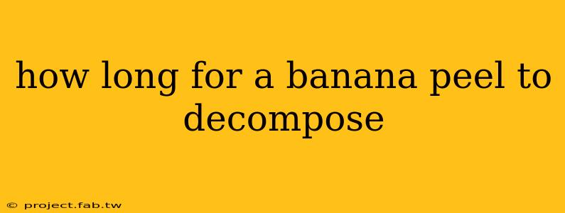 how long for a banana peel to decompose