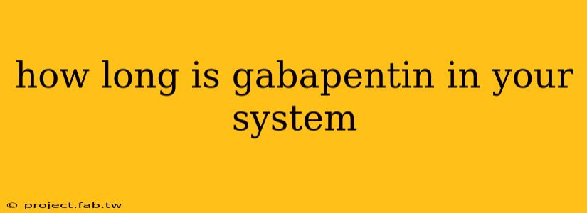 how long is gabapentin in your system