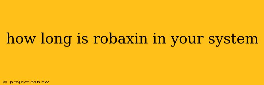 how long is robaxin in your system