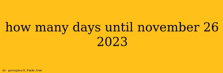 how many days until november 26 2023