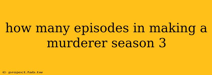 how many episodes in making a murderer season 3