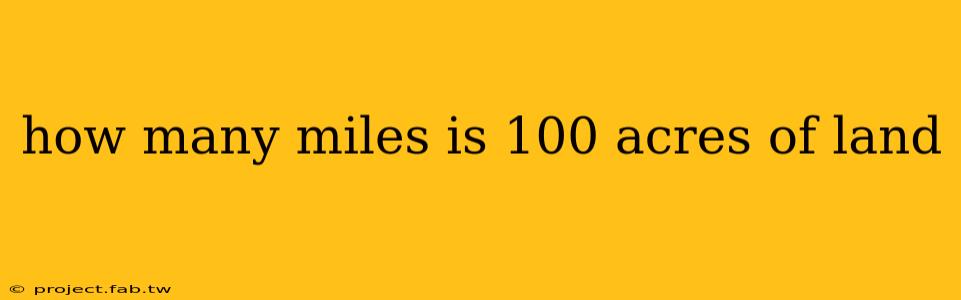 how many miles is 100 acres of land