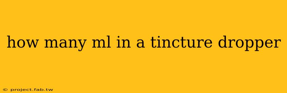 how many ml in a tincture dropper