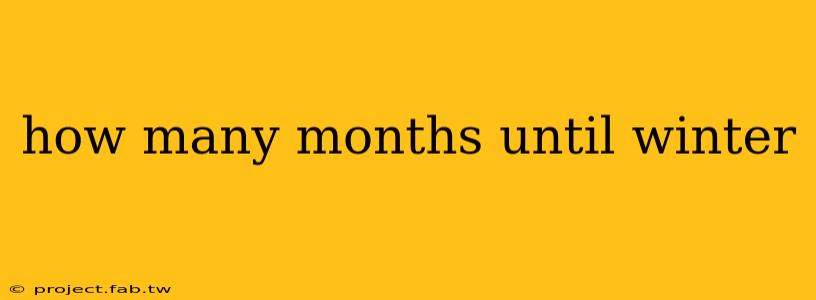 how many months until winter