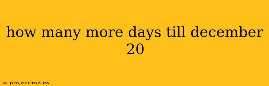 how many more days till december 20