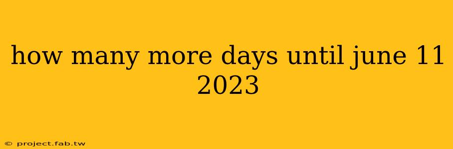 how many more days until june 11 2023