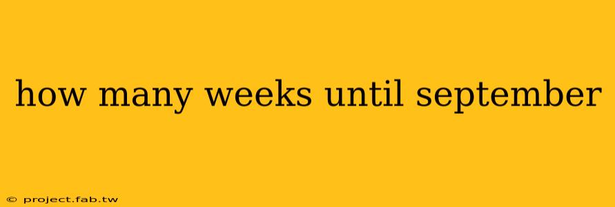 how many weeks until september