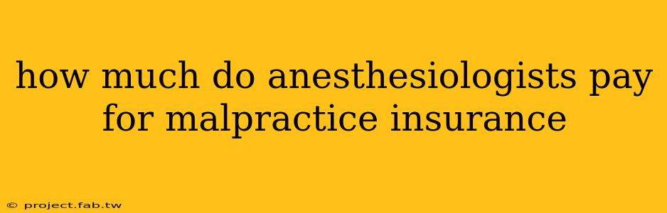 how much do anesthesiologists pay for malpractice insurance