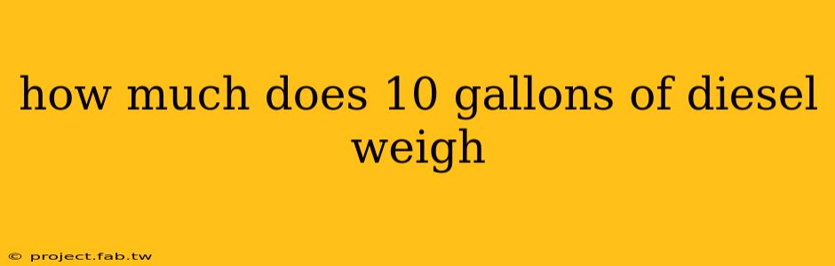 how much does 10 gallons of diesel weigh