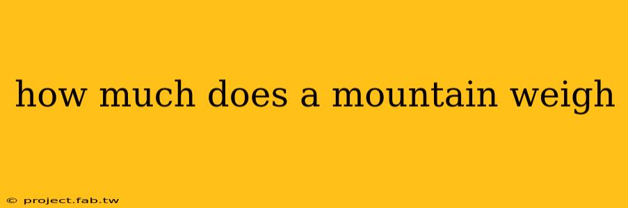 how much does a mountain weigh