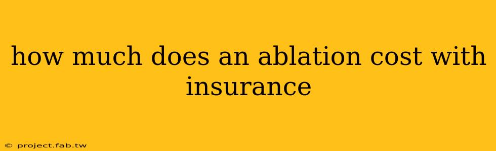 how much does an ablation cost with insurance