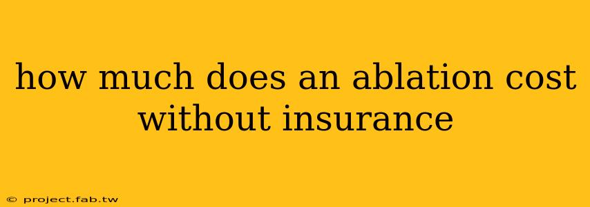 how much does an ablation cost without insurance