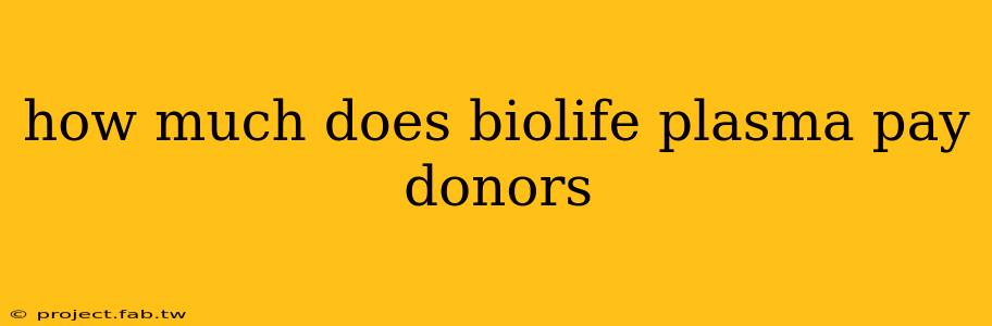 how much does biolife plasma pay donors