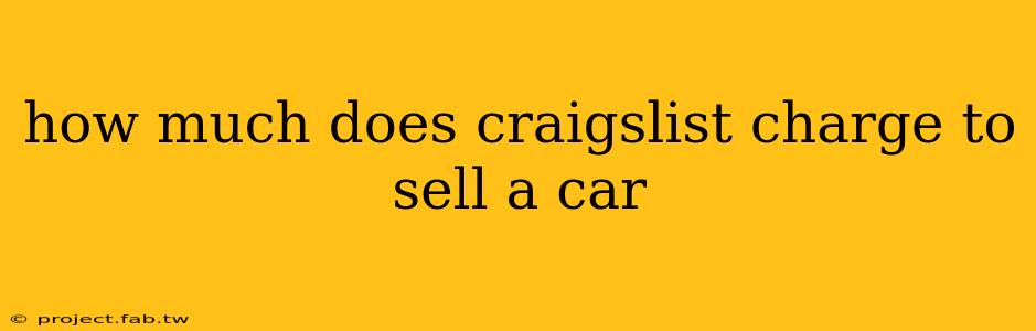 how much does craigslist charge to sell a car