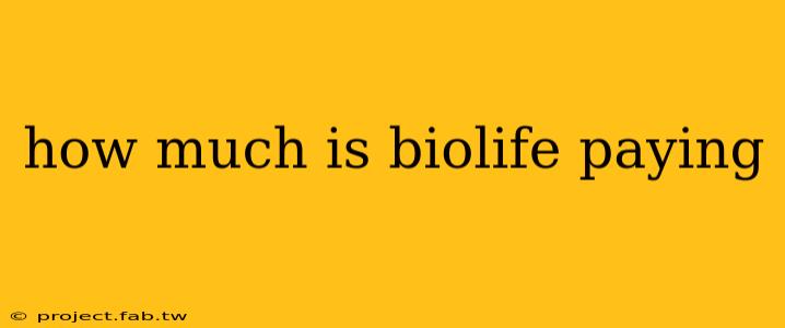 how much is biolife paying