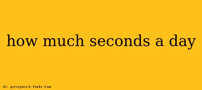 how much seconds a day