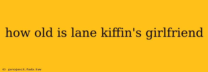 how old is lane kiffin's girlfriend