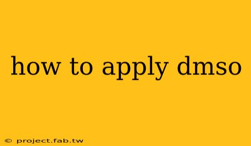 how to apply dmso