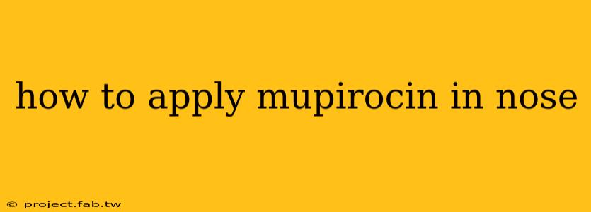 how to apply mupirocin in nose