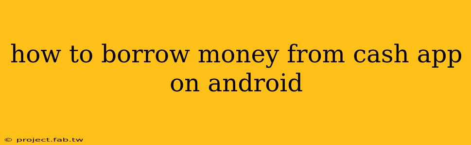 how to borrow money from cash app on android